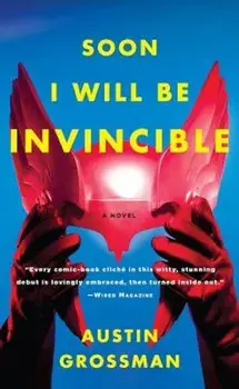 Soon I Will Be Invincible, Paperback/Austin Grossman