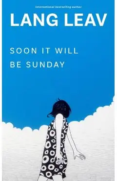 Soon It Will Be Sunday - Lang Leav