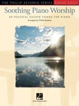 Soothing Piano Worship: 20 Peaceful Sacred Songs for Piano - Phillip Keveren Series, Paperback/***