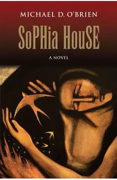 Sophia House - Michael D. O'brien