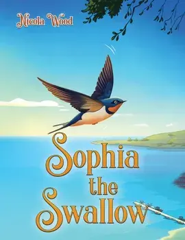 Sophia the Swallow, Paperback/Nicola Wood