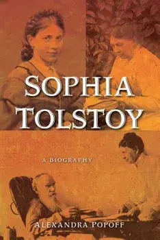 Sophia Tolstoy: A Biography, Paperback/Alexandra Popoff