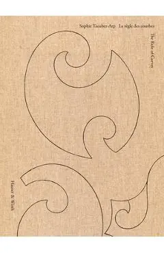 Sophie Taeuber-Arp: The Rule of Curves - Sophie Taeuber-arp