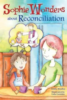Sophie Wonders about Reconciliation, Paperback/Debby Bradley