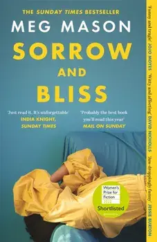 Sorrow and Bliss. Shortlisted for the Women's Prize for Fiction 2022, Paperback/Meg Mason