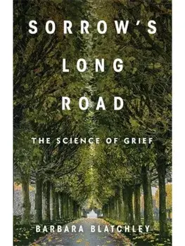 Sorrow's Long Road. The Science of Grief, Paperback/Barbara Blatchley