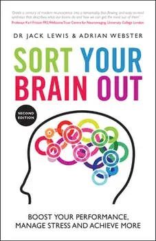 Sort Your Brain Out: Boost Your Performance, Manage Stress and Achieve More, Paperback/Adrian Webster