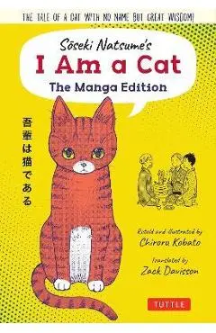 Soseki Natsume's I Am a Cat: The Manga Edition: The Tale of a Cat with No Name But Great Wisdom! - Soseki Natsume