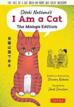 Soseki Natsume's I Am a Cat: The Manga Edition: The Tale of a Cat with No Name But Great Wisdom!, Paperback/Soseki Natsume