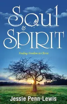 Soul and Spirit: Finding Freedom in Christ, Paperback/Jessie Penn-Lewis