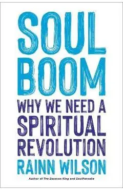 Soul Boom: Why We Need a Spiritual Revolution - Rainn Wilson