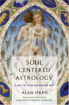 Soul-Centered Astrology: A Key to Your Expanding Self, Paperback/Alan Oken