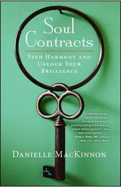 Soul Contracts: Find Harmony and Unlock Your Brilliance - Danielle Mackinnon
