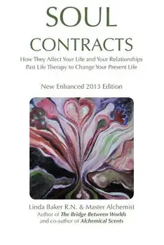 Soul Contracts: How They Affect Your Life and Your Relationships; Past Life Therapy to change Your Present Life, Paperback/Linda Baker R. N.