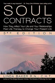 Soul Contracts: How They Affect Your Life and Your Relationships - Past Life Therapy to Change Your Present Life, Paperback/Linda Baker R. N. C. H. T.