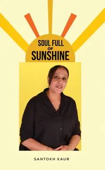 Soul Full of Sunshine, Hardback/Santokh Kaur
