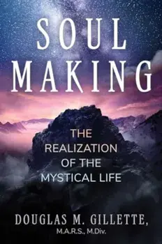 Soul Making. The Realization of the Mystical Life, Paperback/Douglas M. Gillette