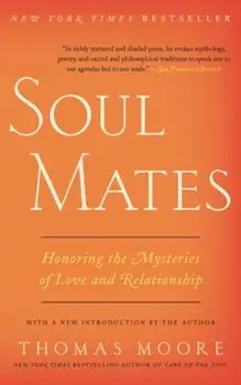 Soul Mates: Honoring the Mysteries of Love and Relationship, Paperback/Thomas Moore