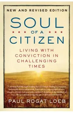 Soul of a Citizen: Living with Conviction in Challenging Times - Paul Rogat Loeb