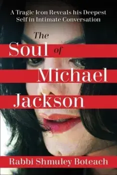 Soul of Michael Jackson. A Tragic Icon Reveals His Deepest Self in Intimate Conversation, Hardback/Shmuley Boteach