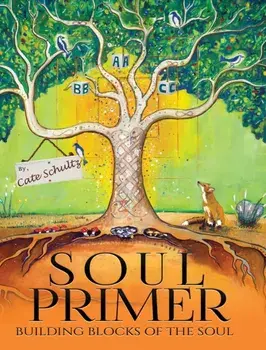 Soul Primer: Building Blocks of the Soul, Hardcover/Cate Schultz