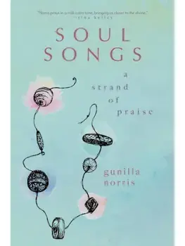 Soul Songs. A Strand of Praise, Paperback/Gunilla Norris