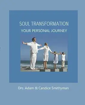 Soul Transformation: A Personal Journey, Paperback/Adam and Candice Smithyman
