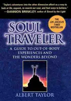 Soul Traveler: A Guide to Out-Of-Body Experiences and the Wanders Beyond, Paperback/Albert Taylor