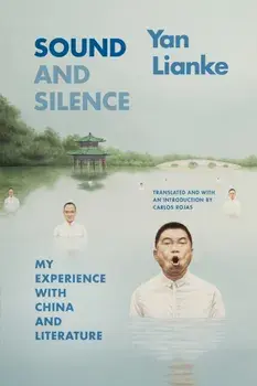 Sound and Silence. My Experience with China and Literature, Paperback/Lianke Yan