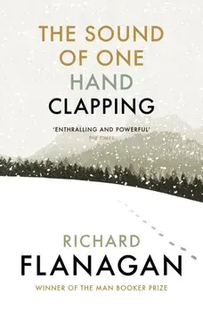 Sound of One Hand Clapping, Paperback/Richard Flanagan