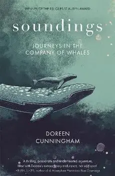Soundings. Journeys in the Company of Whales, Hardback/Doreen Cunningham