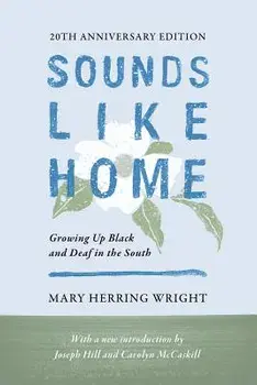 Sounds Like Home: Growing Up Black and Deaf in the South, Paperback/Mary Herring Wright