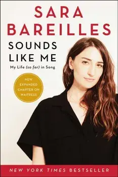 Sounds Like Me: My Life (So Far) in Song, Paperback/Sara Bareilles