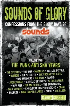 Sounds of Glory: The Punk and Ska Years, Paperback/Garry Bushell