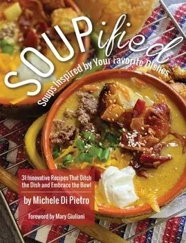 SOUPified: Soups Inspired by Your Favorite Dishes, Hardcover/Michele Di Pietro