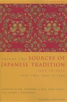 Sources of Japanese Tradition, Abridged: 1600 to 2000; Part 2: 1868 to 2000, Paperback/Wm Theodore De Bary
