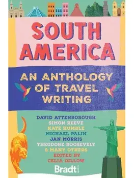 South America: An Anthology of Travel Writing, Paperback/***