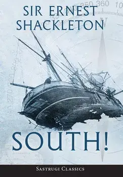 South! (Annotated): The Story of Shackleton's Last Expedition 1914-1917, Hardcover/Ernest Shackleton