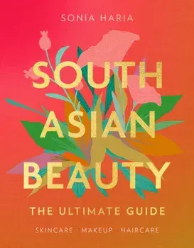 South Asian Beauty, Hardback/Sonia Haria
