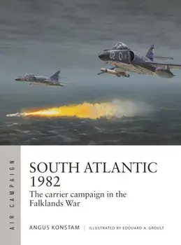South Atlantic 1982. The carrier campaign in the Falklands War, Paperback/Angus Konstam