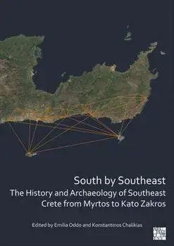 South by Southeast: The History and Archaeology of Southeast Crete from Myrtos to Kato Zakros, Paperback/***