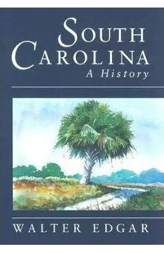 South Carolina a History - Walter B. Edgar