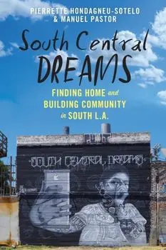 South Central Dreams. Finding Home and Building Community in South L.A., Paperback/Manuel Pastor