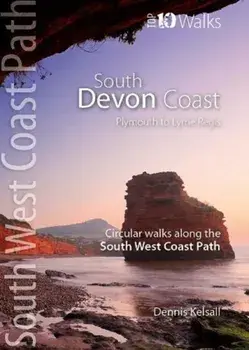 South Devon Coast - Plymouth to Lyme Regis. Circular Walks along the South West Coast Path, Paperback/Dennis Kelsall