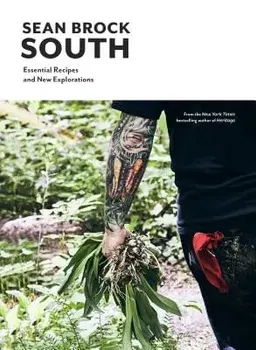 South: Essential Recipes and New Explorations, Hardcover/Sean Brock