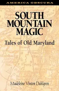 South Mountain Magic: Tales of Old Maryland, Paperback/Madeleine Vinton Dahlgren