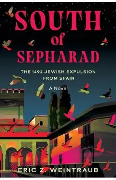 South of Sepharad: The 1492 Jewish Expulsion from Spain - Eric Z. Weintraub