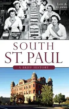 South St. Paul: : A Brief History, Hardcover/Lois A. Glewwe