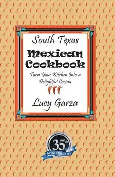 South Texas Mexican Cookbook, Paperback/Lucy M. Garza