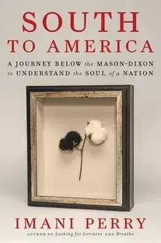 South to America: A Journey Below the Mason Dixon to Understand the Soul of a Nation, Hardcover/Imani Perry